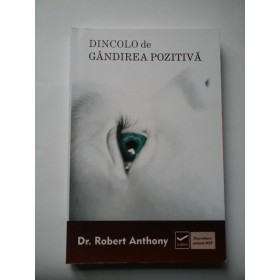 DINCOLO  DE GANDIREA  POZITIVA  - Robert  Anthony 